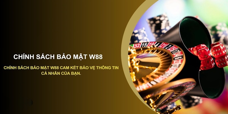 Chính sách bảo mật W88