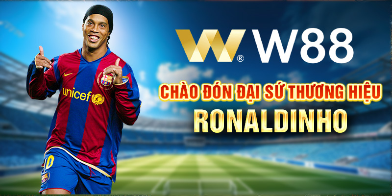 Đại Sứ Thương Hiệu W88 - Ronaldinho Gaúcho