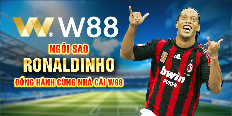 Đại Sứ Thương Hiệu W88 - Ronaldinho Gaúcho