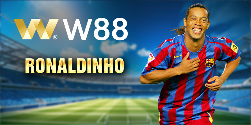 Đại Sứ Thương Hiệu W88 - Ronaldinho Gaúcho